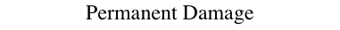 Permanent Damage