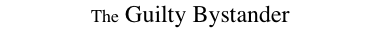 The Guilty Bystander